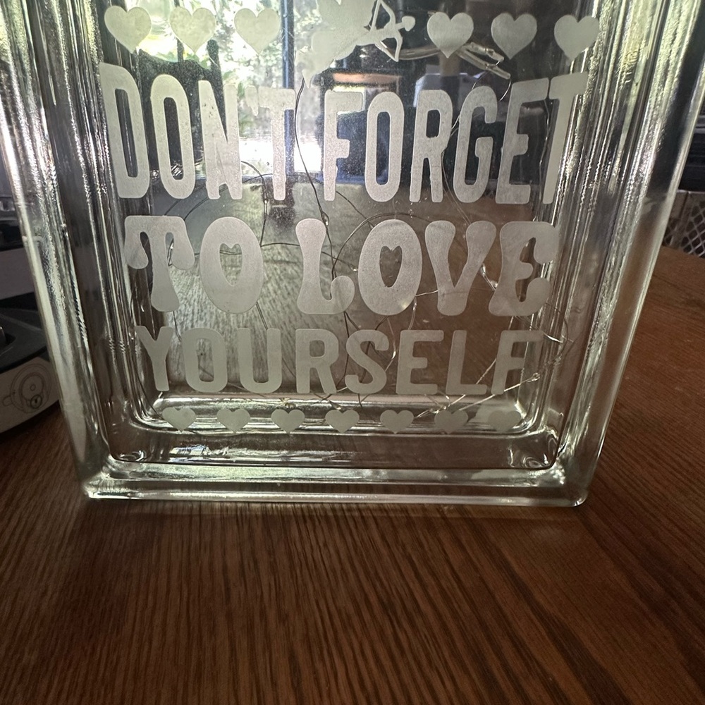 Glass Block etched “don’t forget to love yourself”